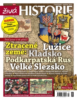 Živá historie 7-8/2015 - Ztracené země: Lužice, Kladsko, Podkarpatská Rus, Velké Slezsko